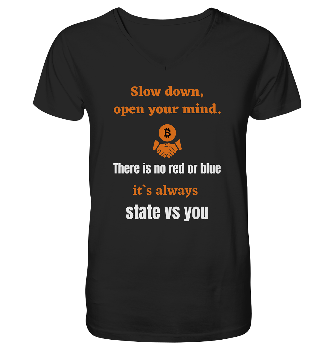 Slow down, open your mind. There is no red or blue, it`s always state vs you. (Variante 3) - Mens Organic V-Neck Shirt