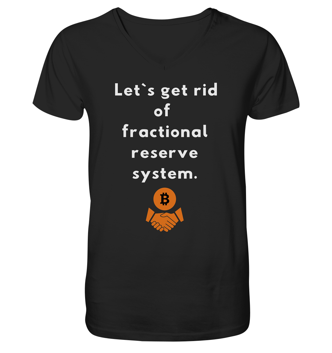 Let`s get rid of fractional reserve system  - Mens Organic V-Neck Shirt