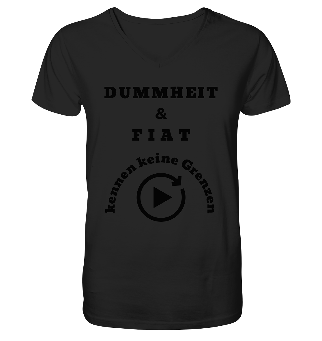 DUMMHEIT & FIAT KENNEN KEINE GRENZEN (PLAYBUTTON UNENDLICH) - Mens Organic V-Neck Shirt