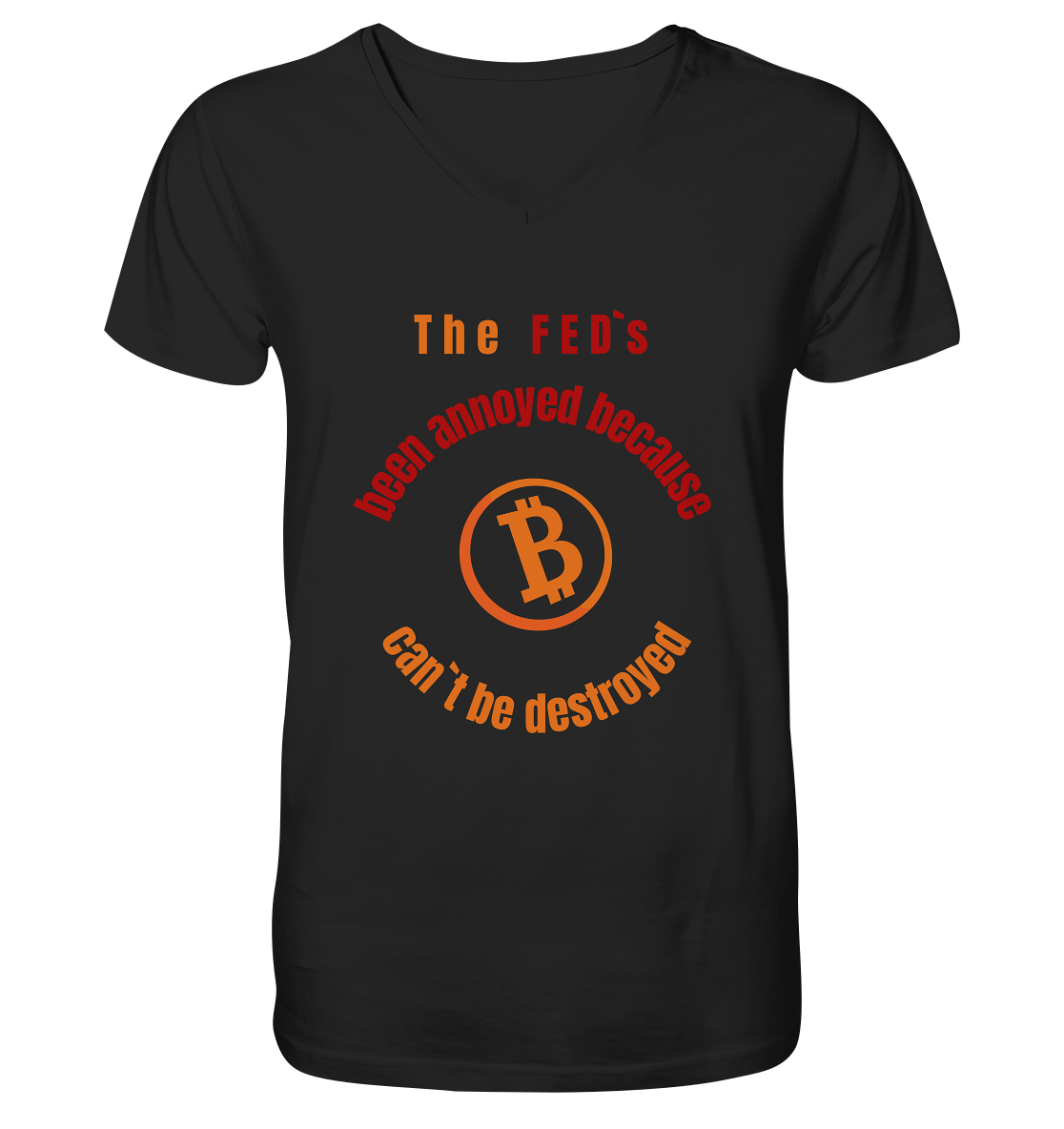 The FEDs been annoyed, BTC cant be destroyed - Mens Organic V-Neck Shirt