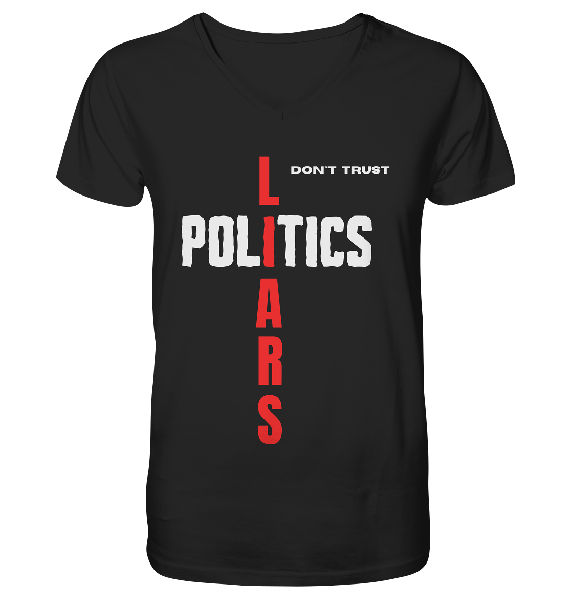 don`t trust POLITICS, LIARS - Mens Organic V-Neck Shirt