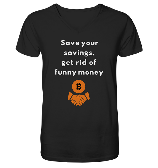 Save your savings, get rid of funny money - Mens Organic V-Neck Shirt