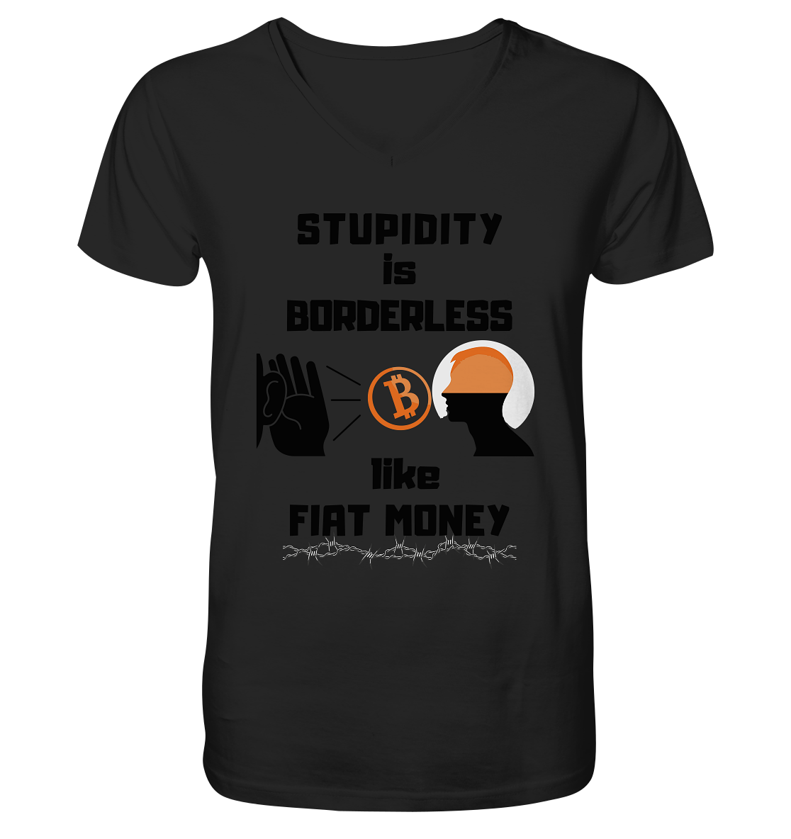 STUPIDITY is BORDERLESS  like FIAT MONEY (Flüstern - BTC - Lauschen Grafik Vers. 2)   - Mens Organic V-Neck Shirt