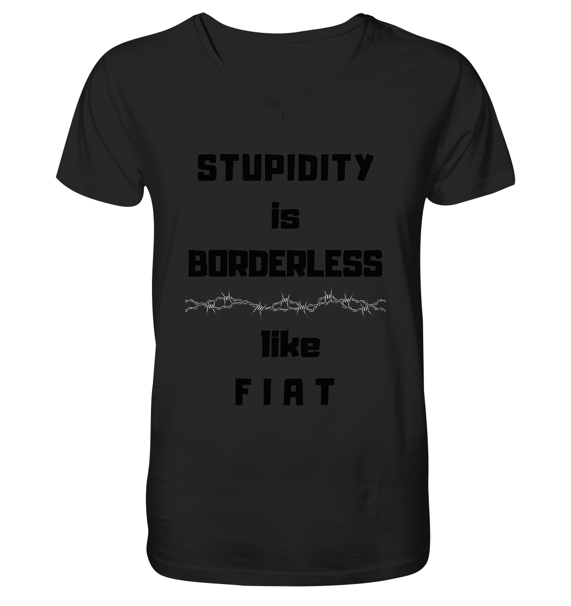 STUPIDITY is BORDERLESS (Stacheldraht Grafik) like F I A T - Mens Organic V-Neck Shirt