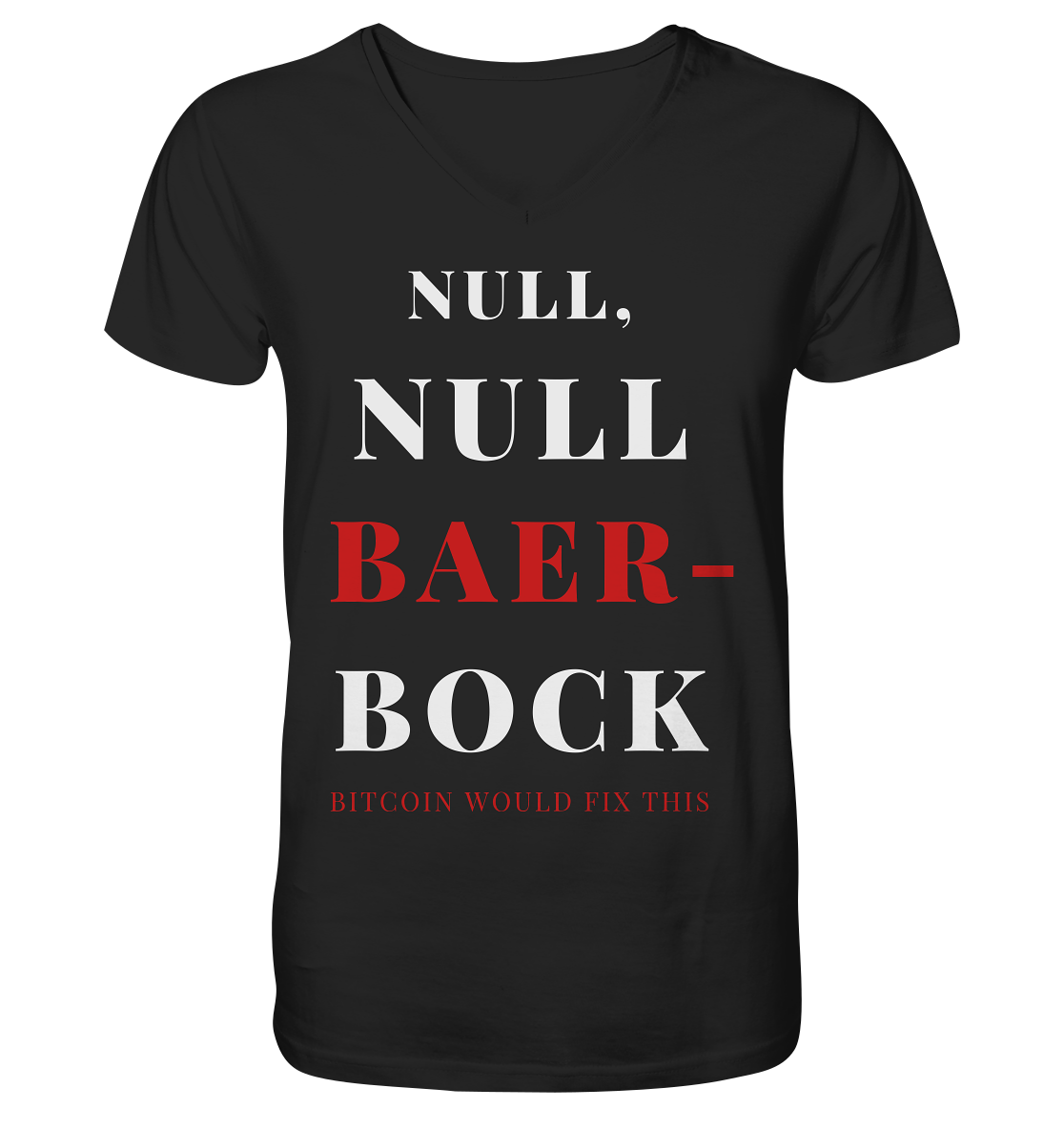 NULL, NULL BAER-BOCK - BITCOIN WOULD FIX... - STUDY BITCOIN   - Mens Organic V-Neck Shirt