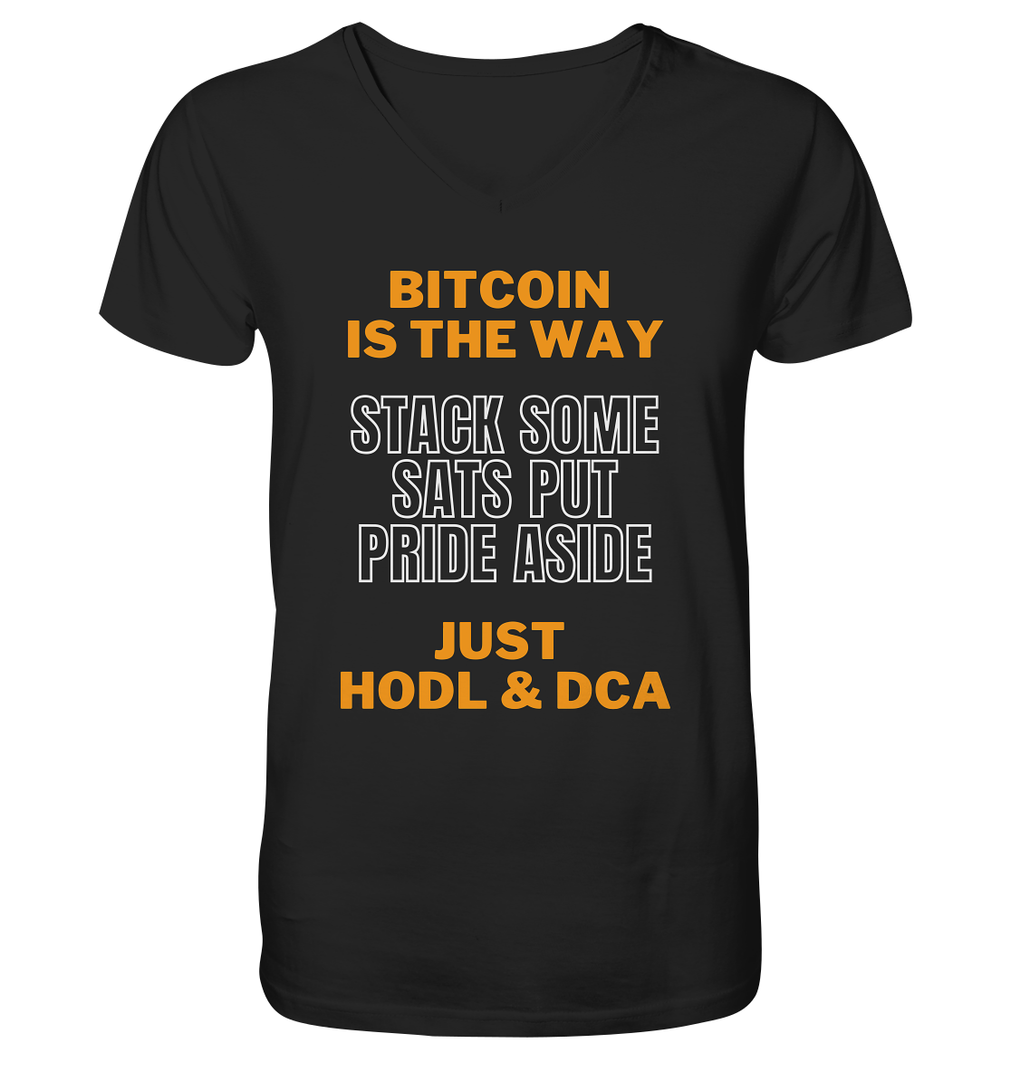 BITCOIN IS THE WAY - STACK SOME SATS PUT PRIDE ASIDE, JUST HODL & DCA - Mens Organic V-Neck Shirt