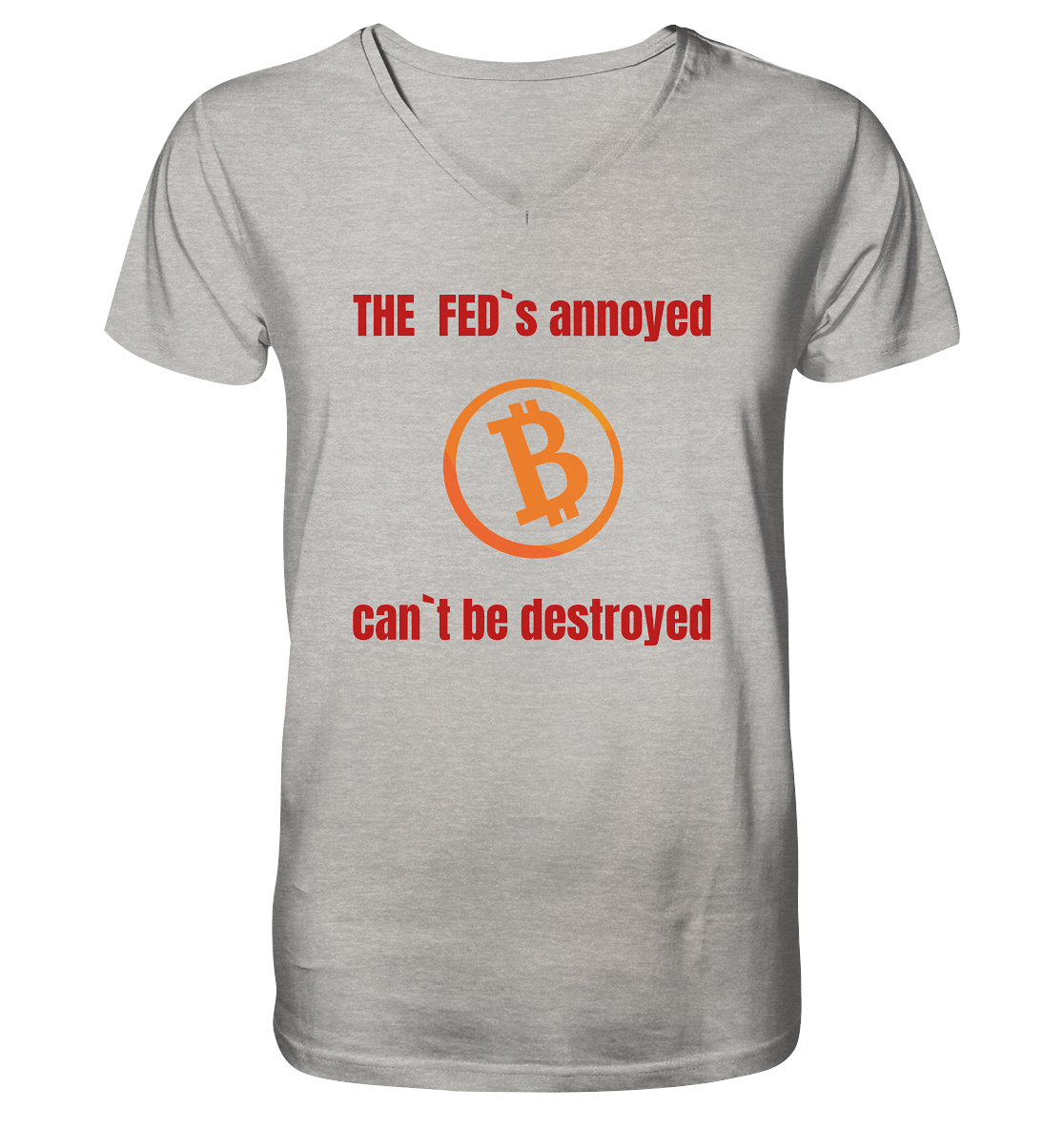 The FEDs annoyed, BTC cant be destroyed (Schrift gerade) - Mens Organic V-Neck Shirt