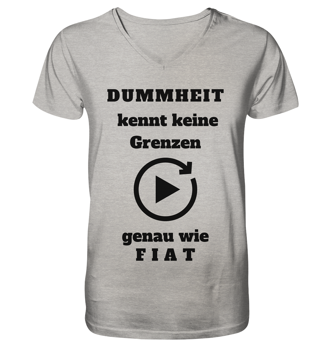 DUMMHEIT KENNT KEINE GRENZEN - GENAU WIE FIAT (einheitliche Schrift) # PLAYBUTTON UNENDLICH - Mens Organic V-Neck Shirt