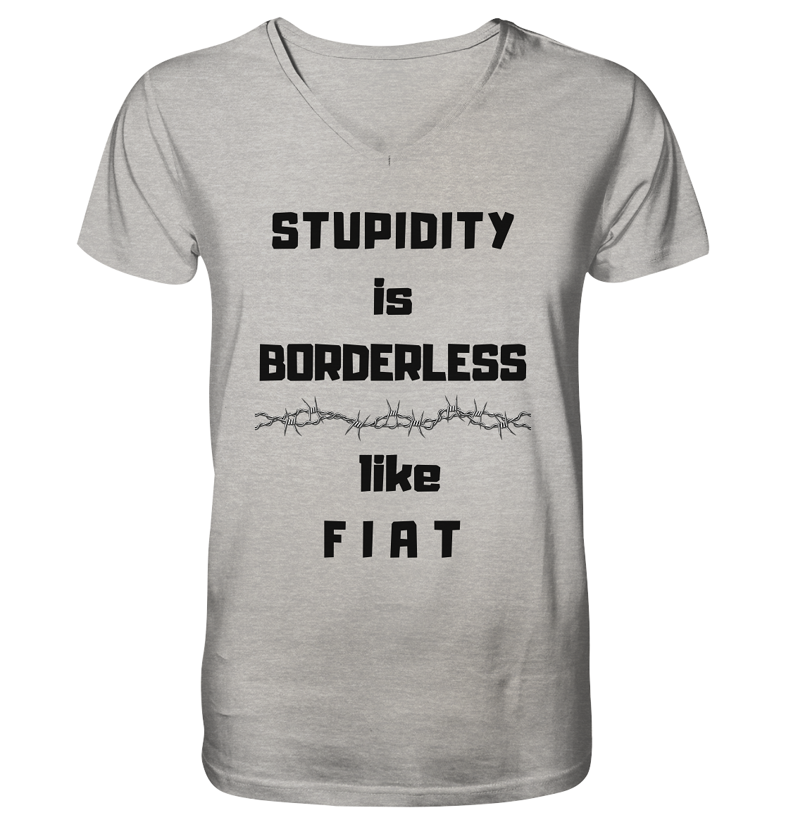 STUPIDITY is BORDERLESS (Stacheldraht Grafik) like F I A T - Mens Organic V-Neck Shirt