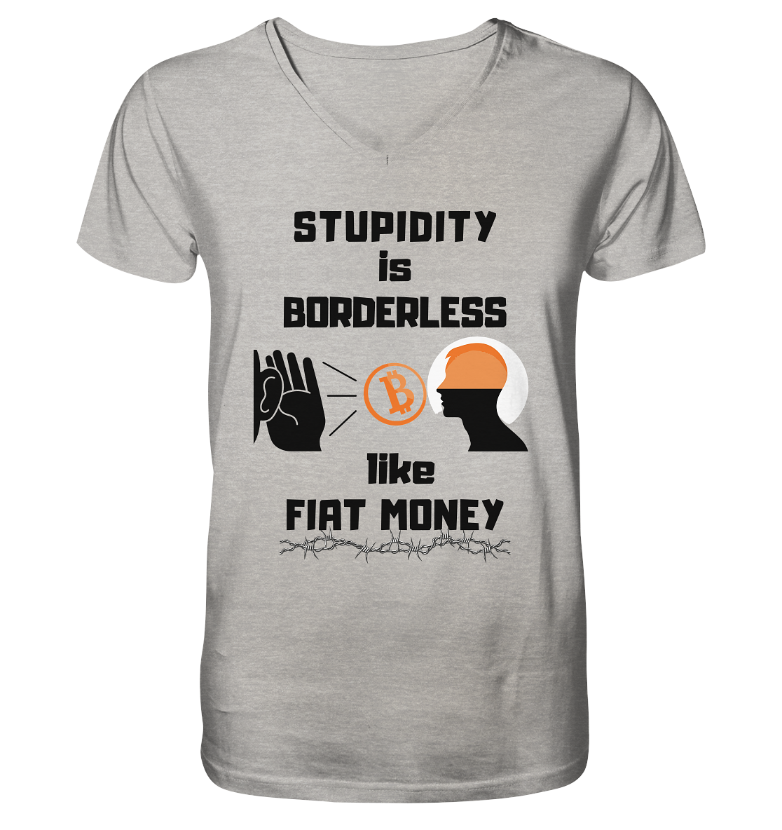 STUPIDITY is BORDERLESS  like FIAT MONEY (Flüstern - BTC - Lauschen Grafik Vers. 2)   - Mens Organic V-Neck Shirt