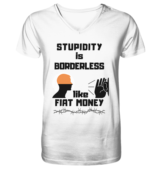 STUPIDITY is BORDERLESS  like FIAT MONEY (Flüstern / Lauschen Grafik)  - Mens Organic V-Neck Shirt