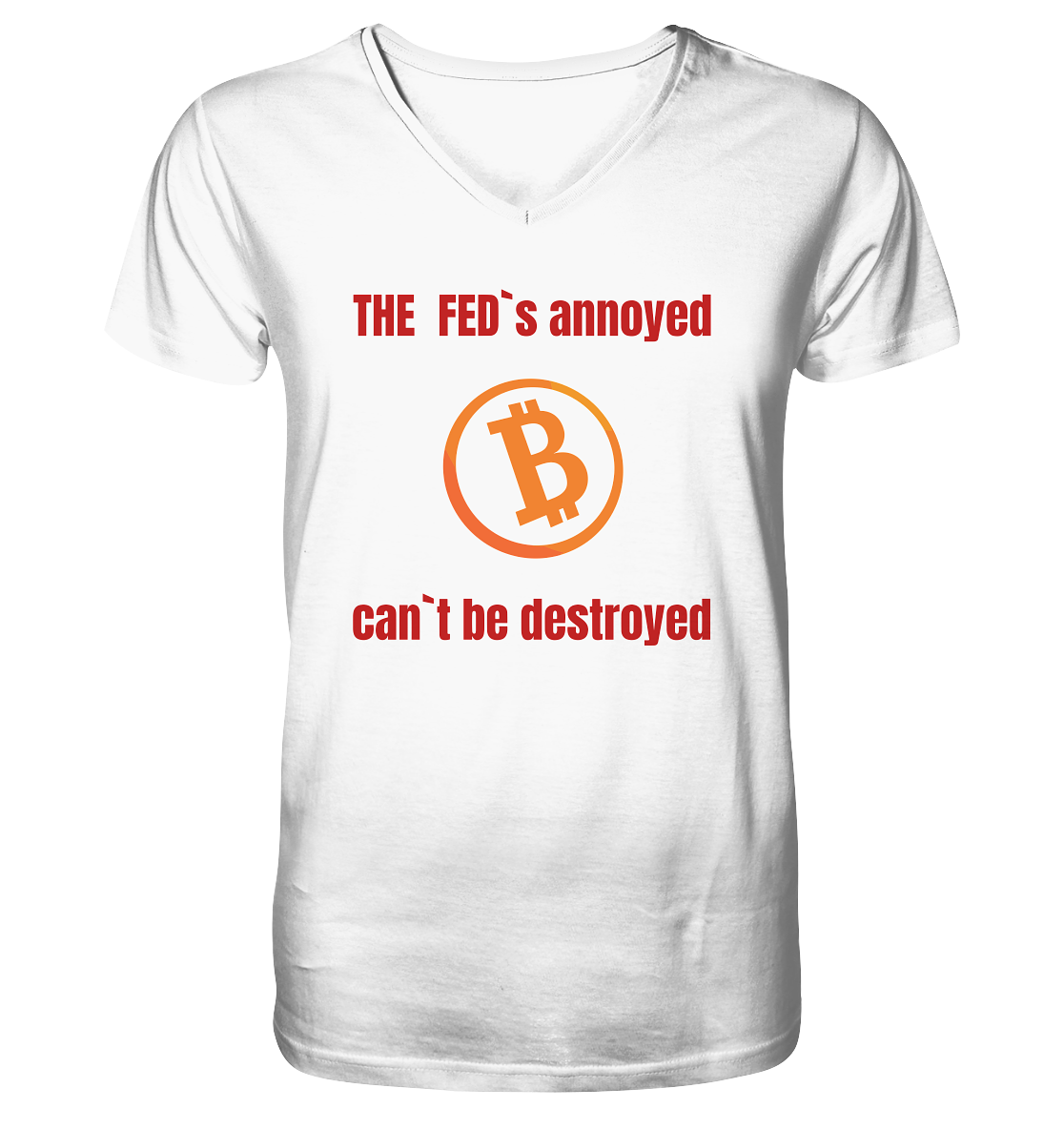 The FEDs annoyed, BTC cant be destroyed (Schrift gerade) - Mens Organic V-Neck Shirt