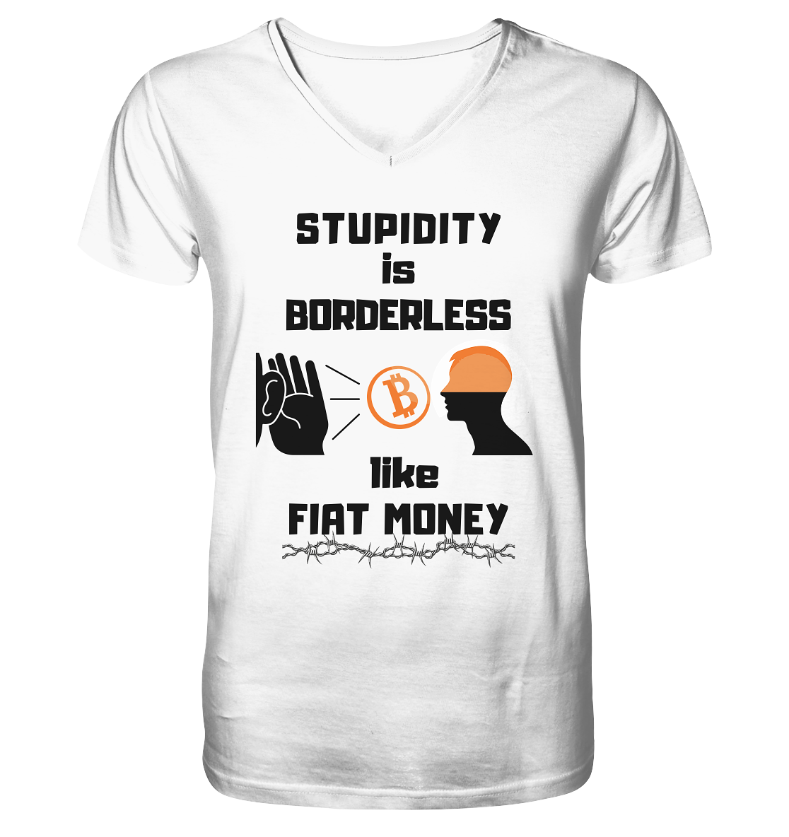 STUPIDITY is BORDERLESS  like FIAT MONEY (Flüstern - BTC - Lauschen Grafik Vers. 2)   - Mens Organic V-Neck Shirt