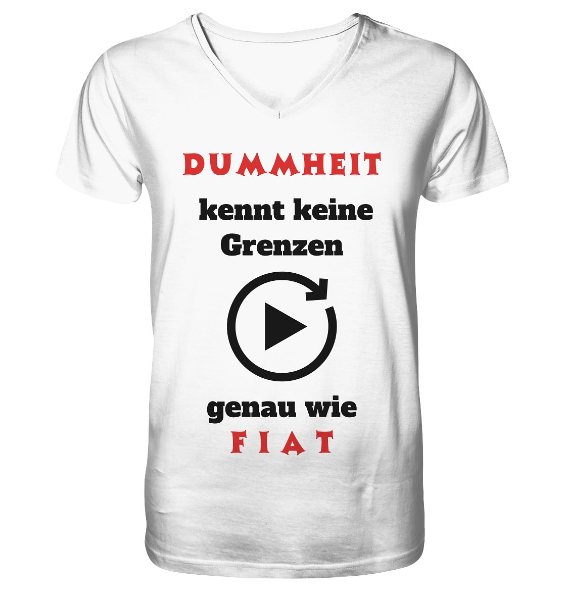 DUMMHEIT (ROT) kennt keine Grenzen - genau wie FIAT (ROT) # PLAYBUTTON UNENDLICH  - Mens Organic V-Neck Shirt