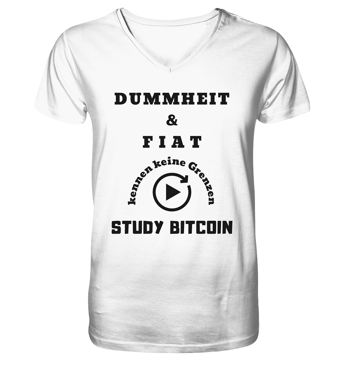 DUMMHEIT & FIAT KENNEN KEINE GRENZEN - STUDY BITCOIN # PLAYBUTTON UNENDLICH - Mens Organic V-Neck Shirt