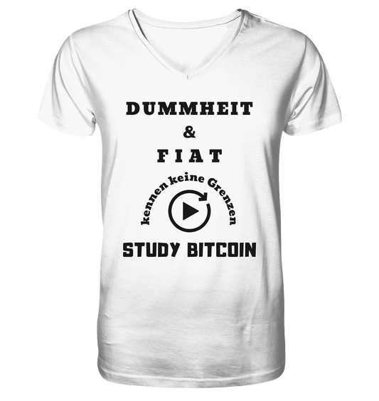 DUMMHEIT & FIAT KENNEN KEINE GRENZEN - STUDY BITCOIN # PLAYBUTTON UNENDLICH - Mens Organic V-Neck Shirt