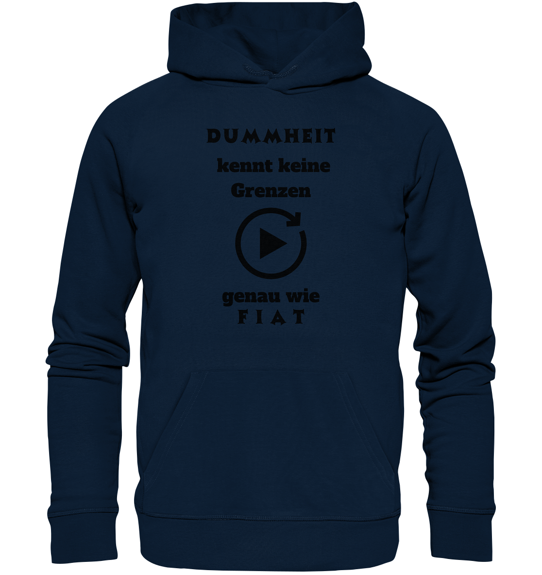 DUMMHEIT KENNT KEINE GRENZEN - GENAU WIE FIAT (PLAYBUTTON UNENDLICH) - Organic Basic Hoodie