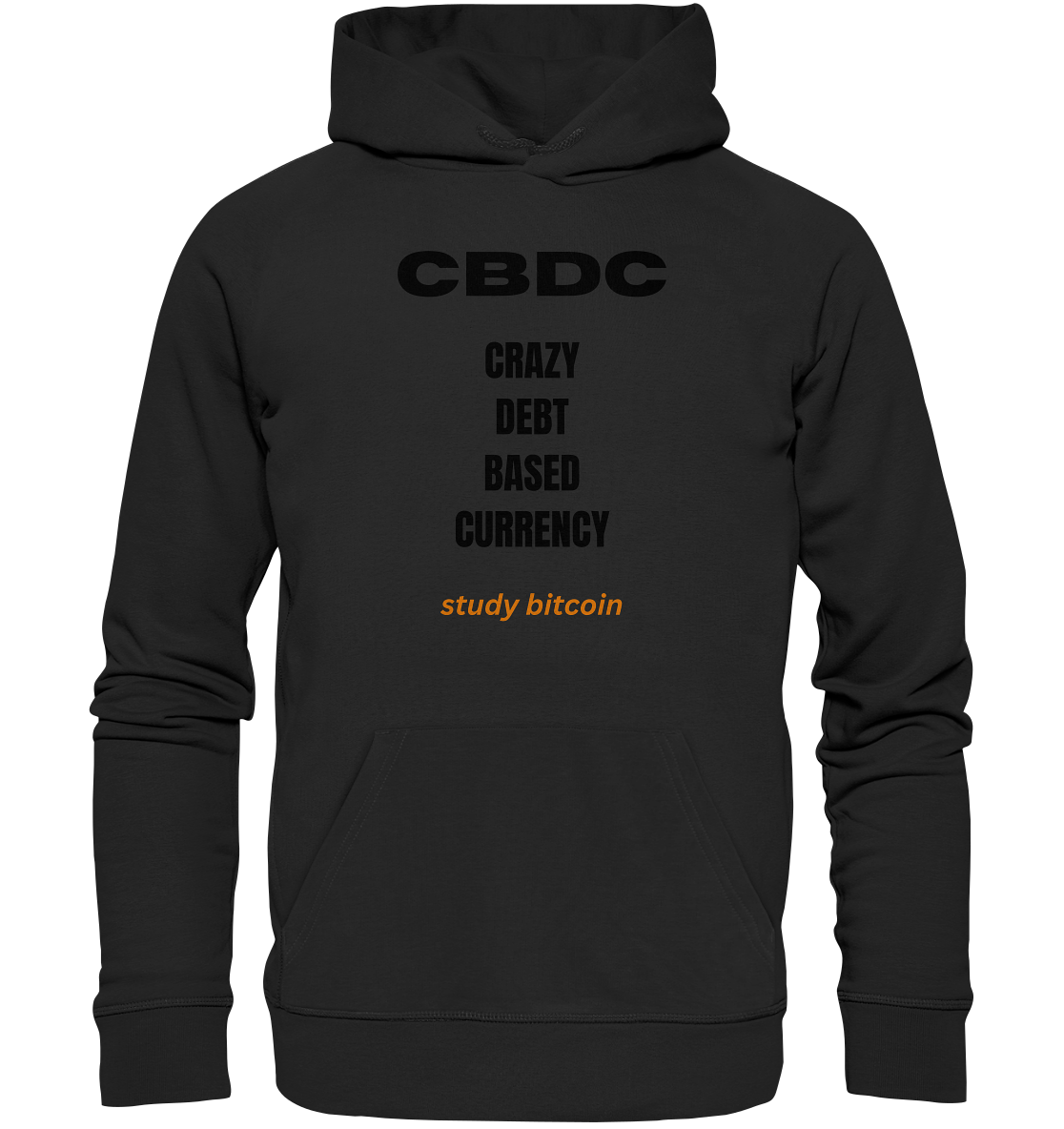 CBDC - CRAZY DEBT BASED CURRENCY - study bitcoin  - Organic Basic Hoodie