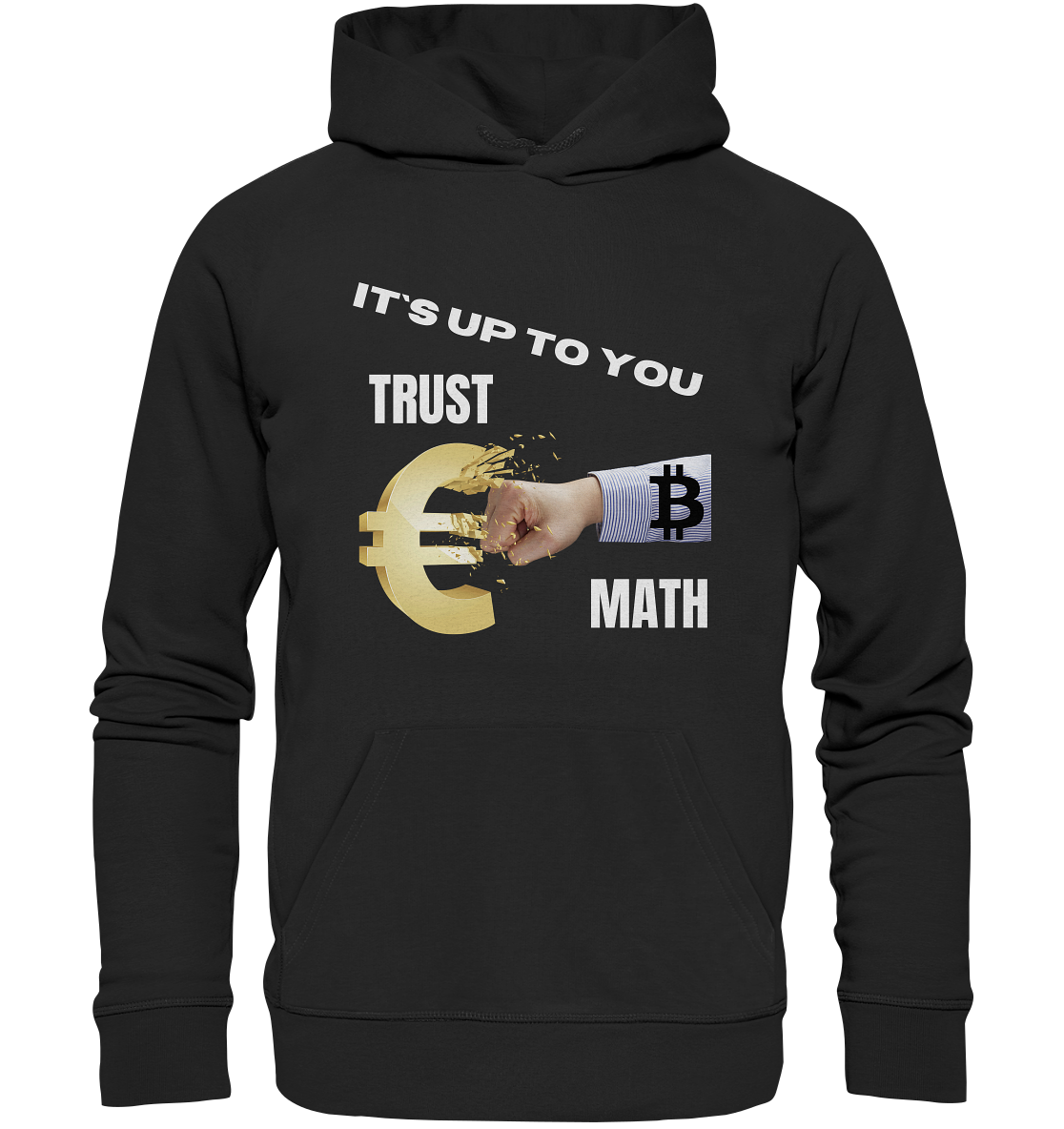 It`s up to you - TRUST or MATH - Organic Basic Hoodie