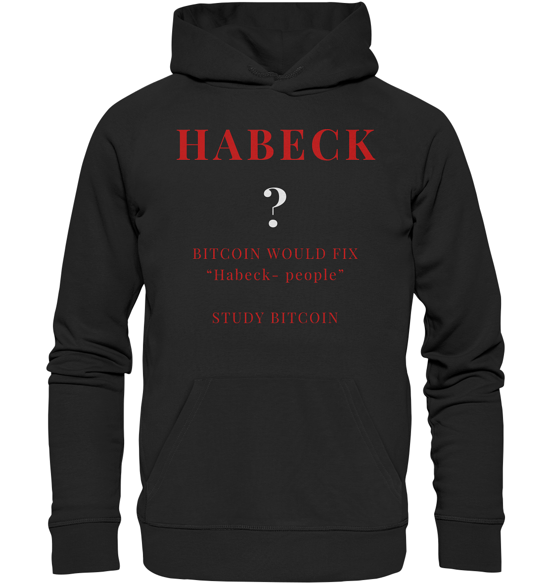 HABECK ? BITCOIN WOULD FIX "Habeck people" - STUDY BITCOIN  - Organic Basic Hoodie