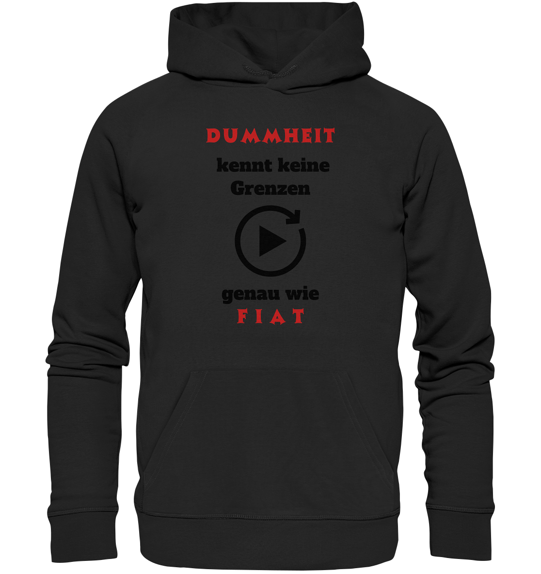 DUMMHEIT (ROT) kennt keine Grenzen - genau wie FIAT (ROT) # PLAYBUTTON UNENDLICH  - Organic Basic Hoodie