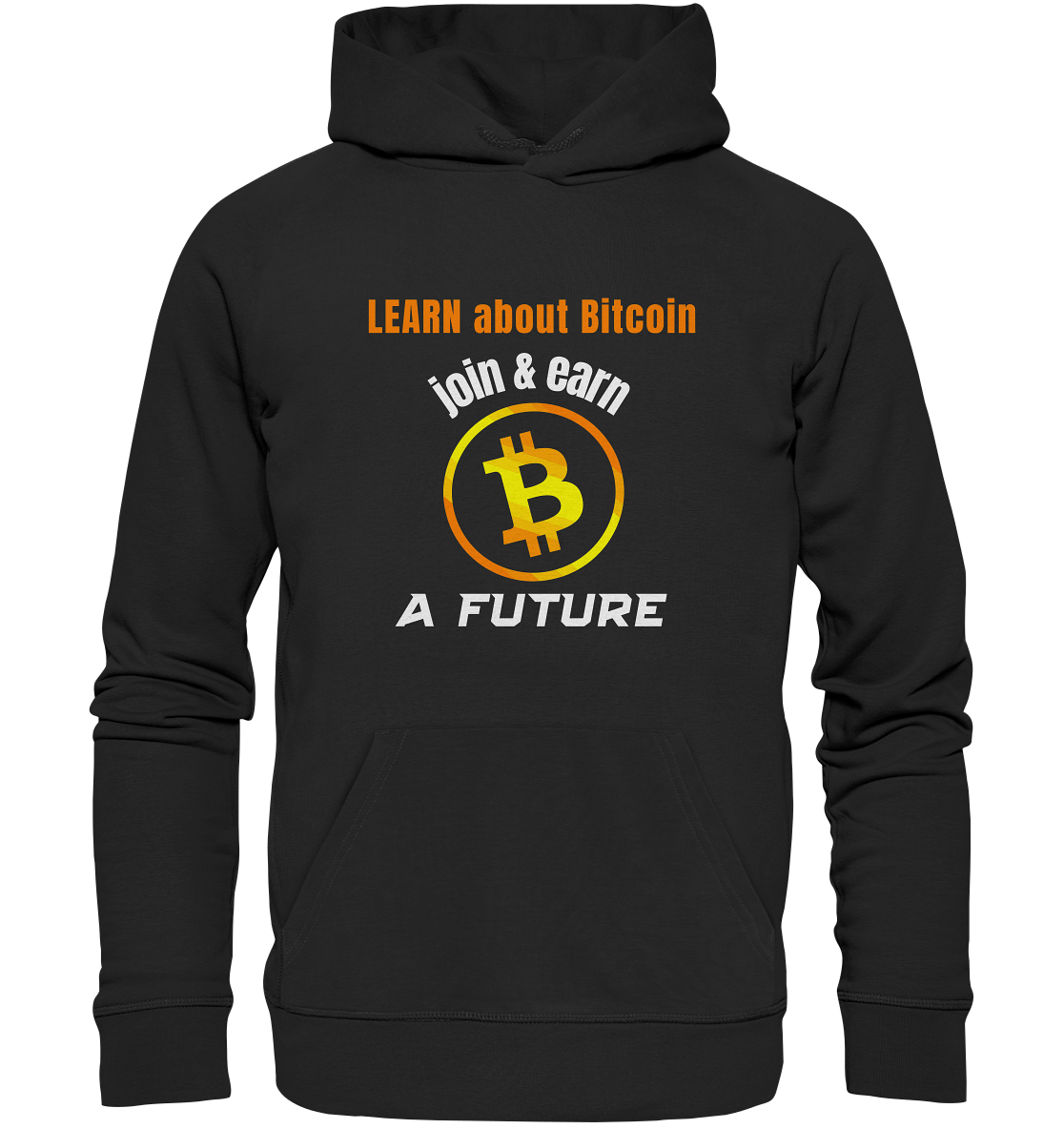 LEARN ABOUT BITCOIN - join & earn - A FUTURE - Organic Basic Hoodie