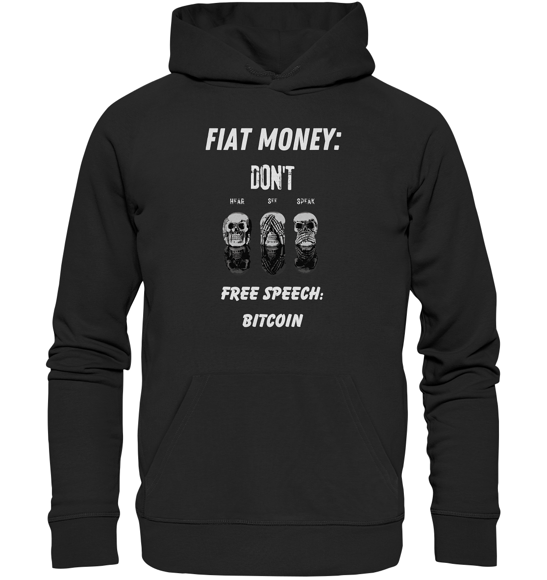 FIAT MONEY: DON´T HEAR, SEE, SPEAK - FREE SPEECH: BITCOIN - Organic Basic Hoodie