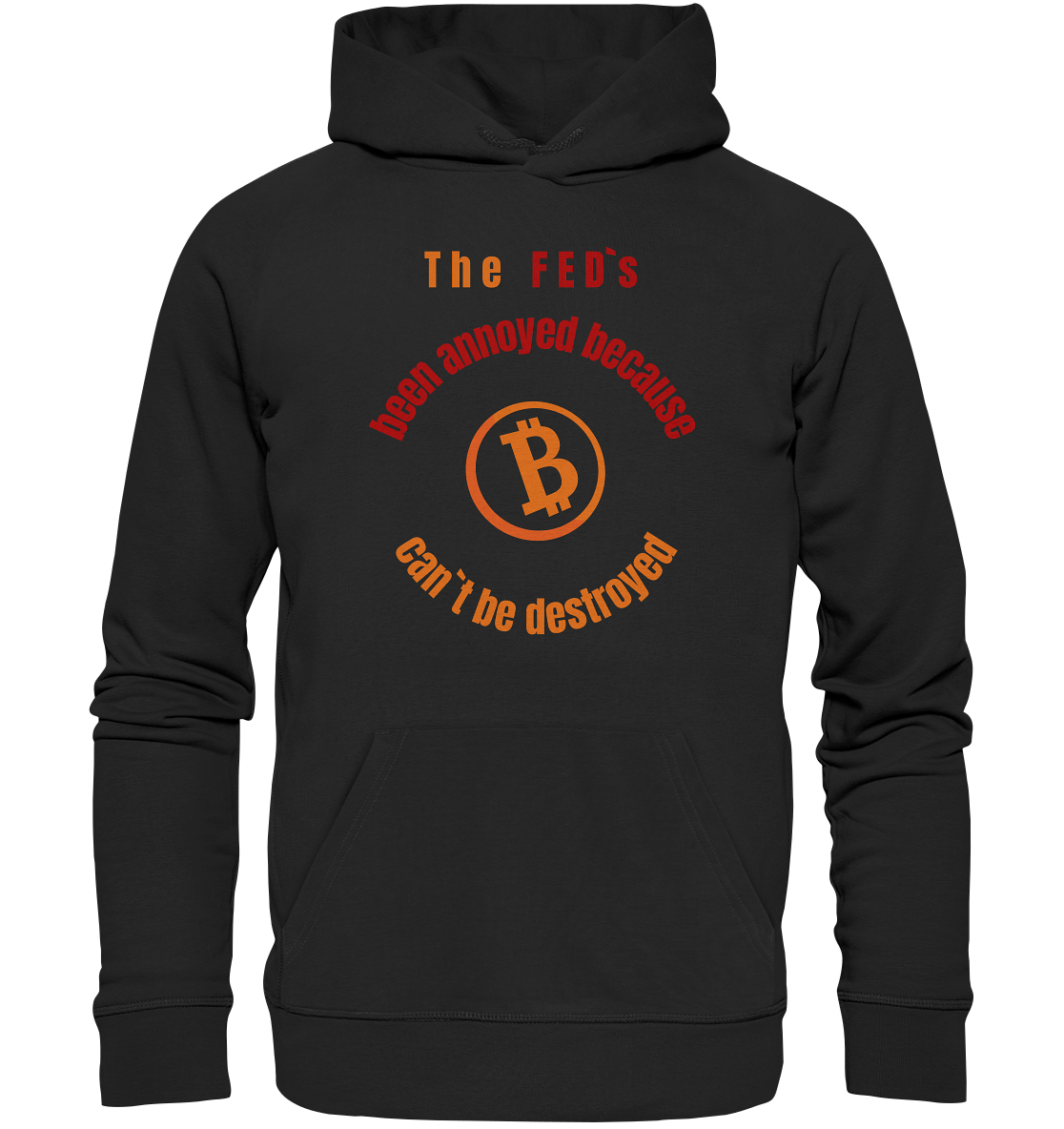 The FEDs been annoyed, BTC cant be destroyed - Organic Basic Hoodie