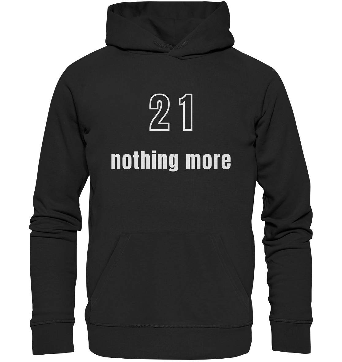 21 - nothing more (Text only) - Organic Basic Hoodie