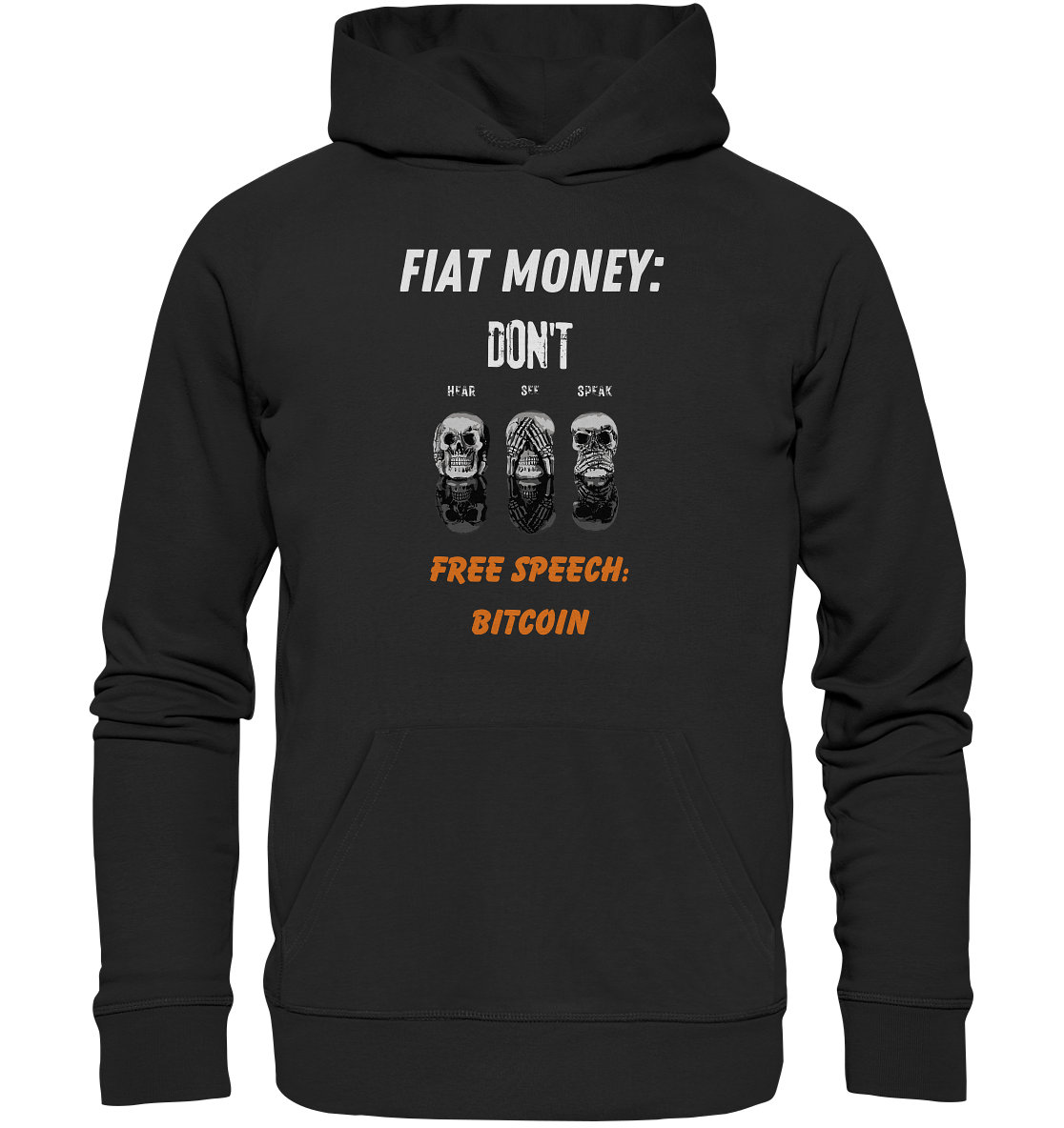 FIAT MONEY: DON´T HEAR, SEE, SPEAK - FREE SPEECH: BITCOIN (orange) - Organic Basic Hoodie