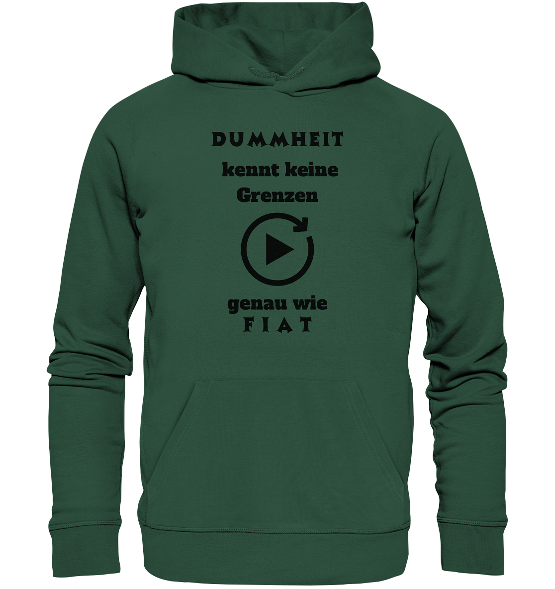 DUMMHEIT KENNT KEINE GRENZEN - GENAU WIE FIAT (PLAYBUTTON UNENDLICH) - Organic Basic Hoodie