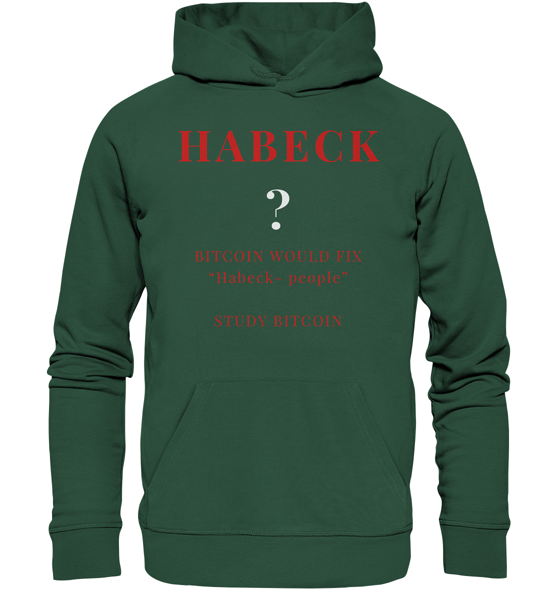 HABECK ? BITCOIN WOULD FIX "Habeck people" - STUDY BITCOIN  - Organic Basic Hoodie