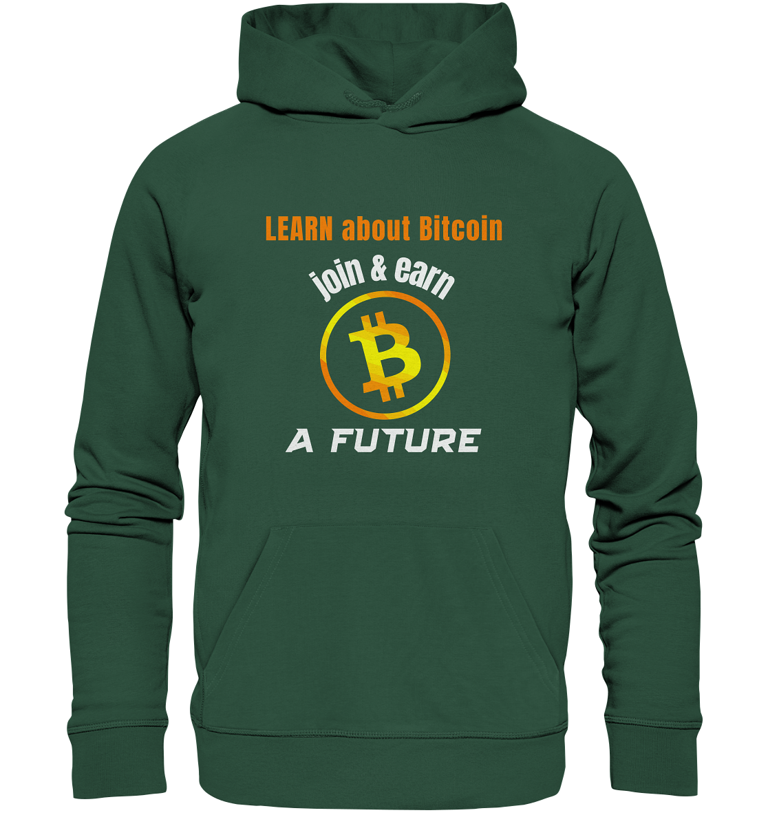 LEARN ABOUT BITCOIN - join & earn - A FUTURE - Organic Basic Hoodie