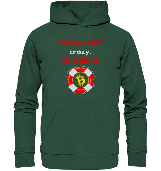 YOU are NOT crazy, THE SYSTEM IS. (BTC Rettungsring) - Organic Basic Hoodie