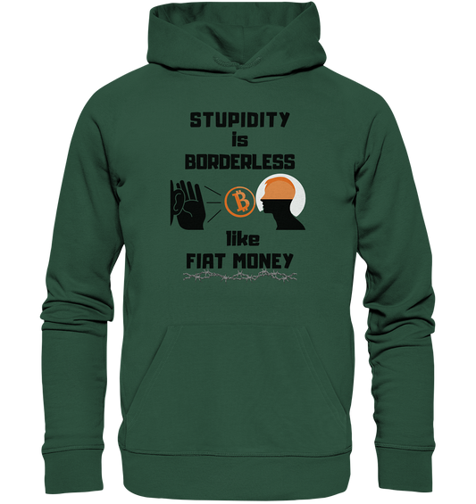 STUPIDITY is BORDERLESS  like FIAT MONEY (Flüstern - BTC - Lauschen Grafik Vers. 2)   - Organic Basic Hoodie