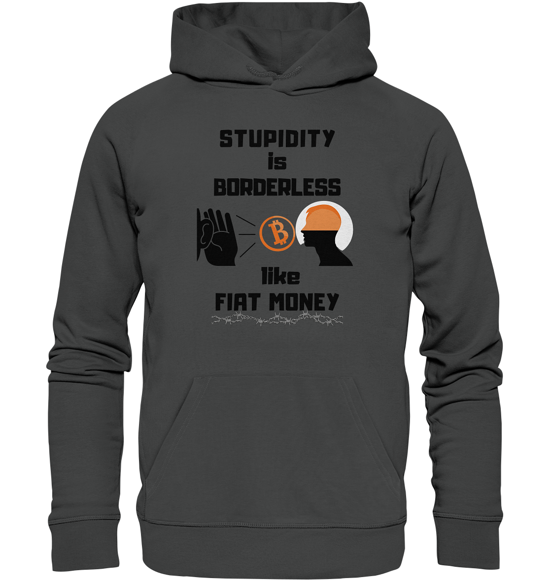 STUPIDITY is BORDERLESS  like FIAT MONEY (Flüstern - BTC - Lauschen Grafik Vers. 2)   - Organic Basic Hoodie