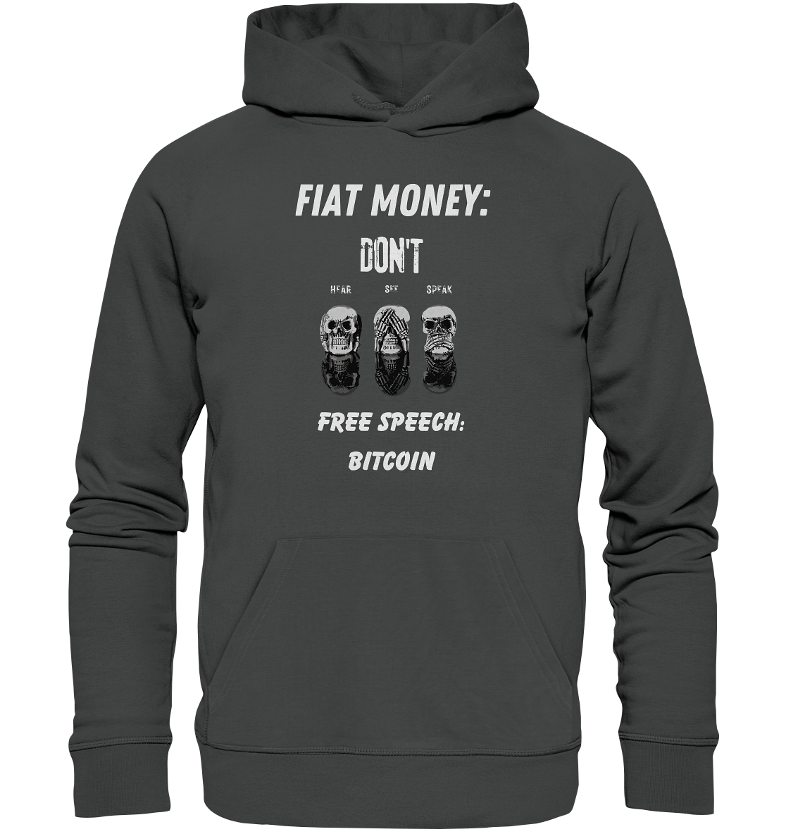 FIAT MONEY: DON´T HEAR, SEE, SPEAK - FREE SPEECH: BITCOIN - Organic Basic Hoodie