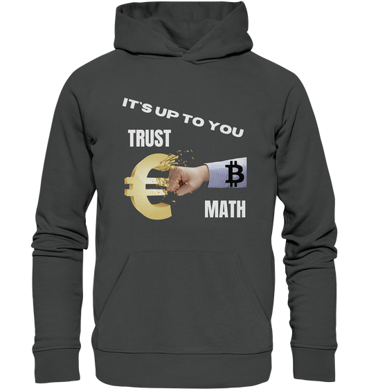 It`s up to you - TRUST or MATH - Organic Basic Hoodie