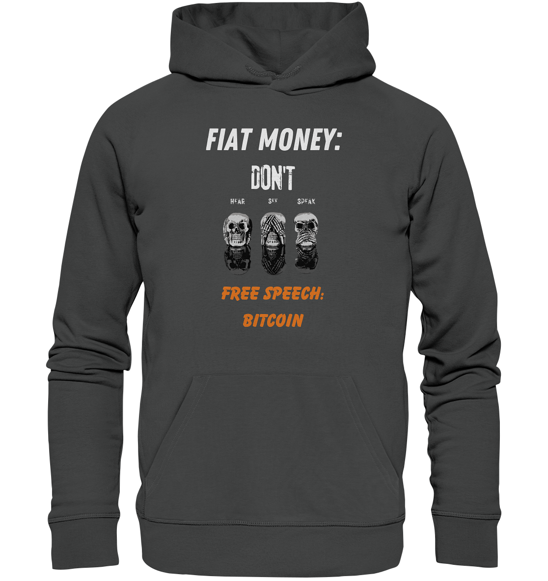 FIAT MONEY: DON´T HEAR, SEE, SPEAK - FREE SPEECH: BITCOIN (orange) - Organic Basic Hoodie