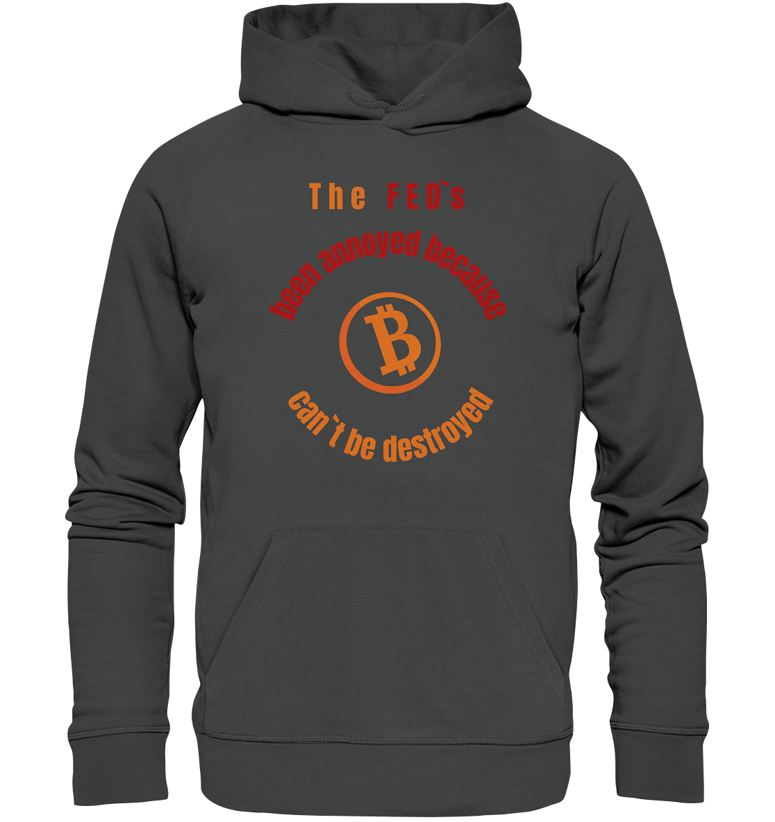 The FEDs been annoyed, BTC cant be destroyed - Organic Basic Hoodie