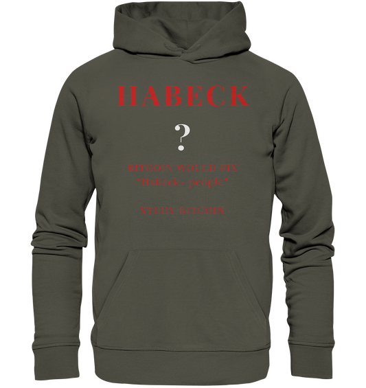 HABECK ? BITCOIN WOULD FIX "Habeck people" - STUDY BITCOIN  - Organic Basic Hoodie