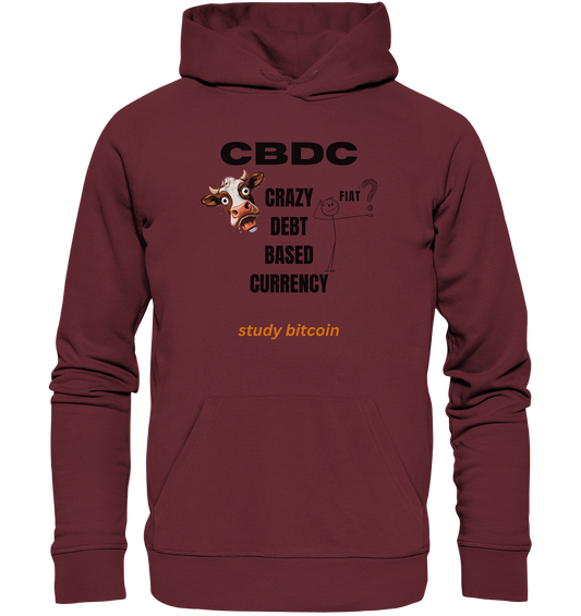 CBDC - CRAZY DEBT BASED CURRENCY - FIAT ? study bitcoin - Organic Basic Hoodie