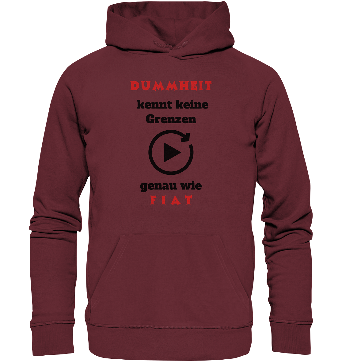 DUMMHEIT (ROT) kennt keine Grenzen - genau wie FIAT (ROT) # PLAYBUTTON UNENDLICH  - Organic Basic Hoodie