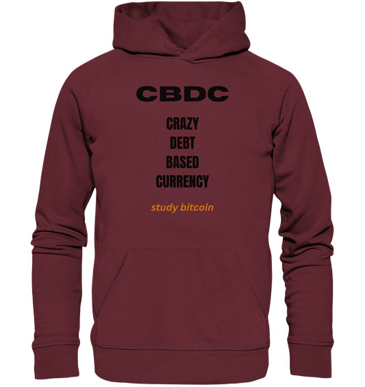 CBDC - CRAZY DEBT BASED CURRENCY - study bitcoin  - Organic Basic Hoodie