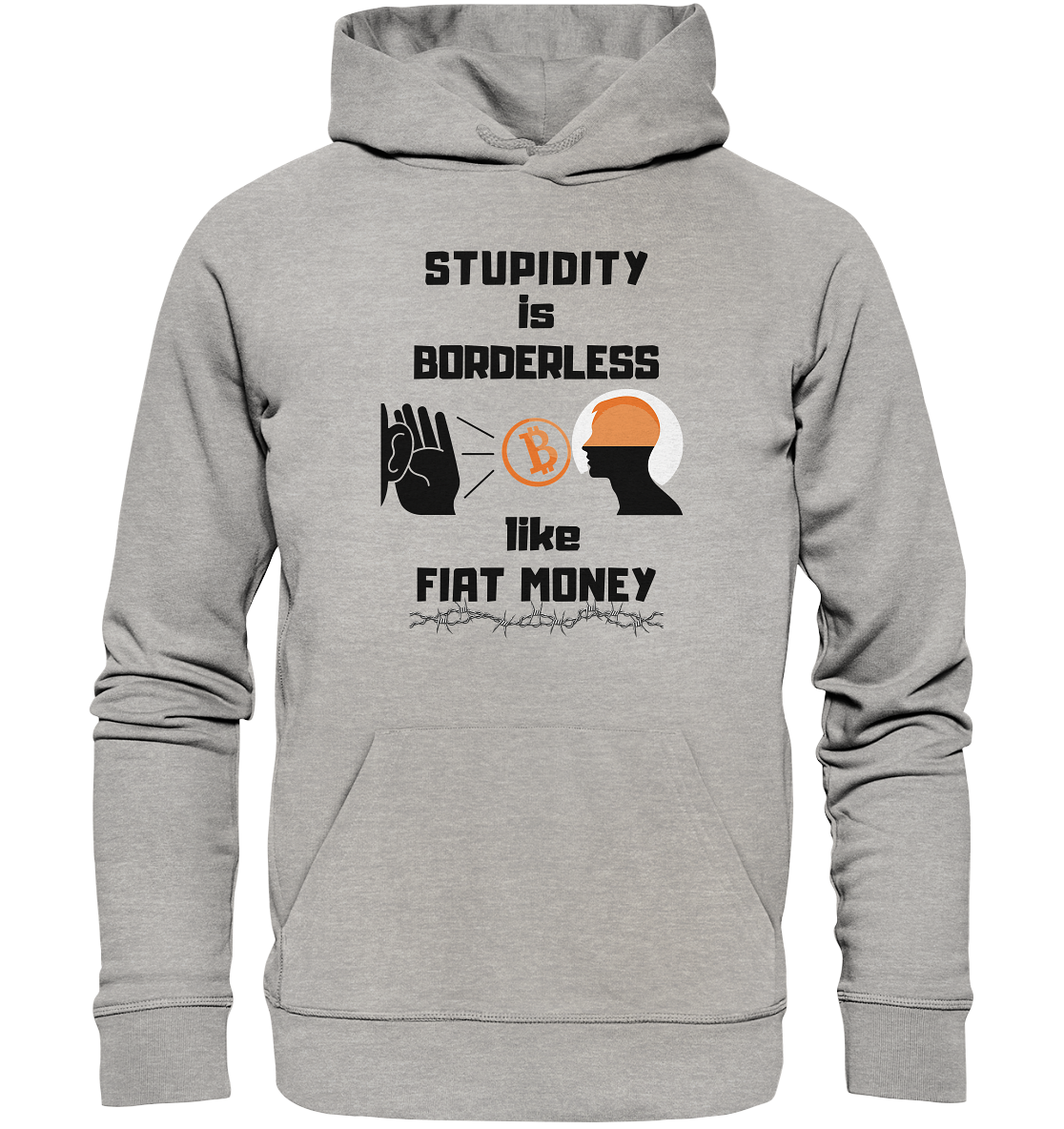 STUPIDITY is BORDERLESS  like FIAT MONEY (Flüstern - BTC - Lauschen Grafik Vers. 2)   - Organic Basic Hoodie