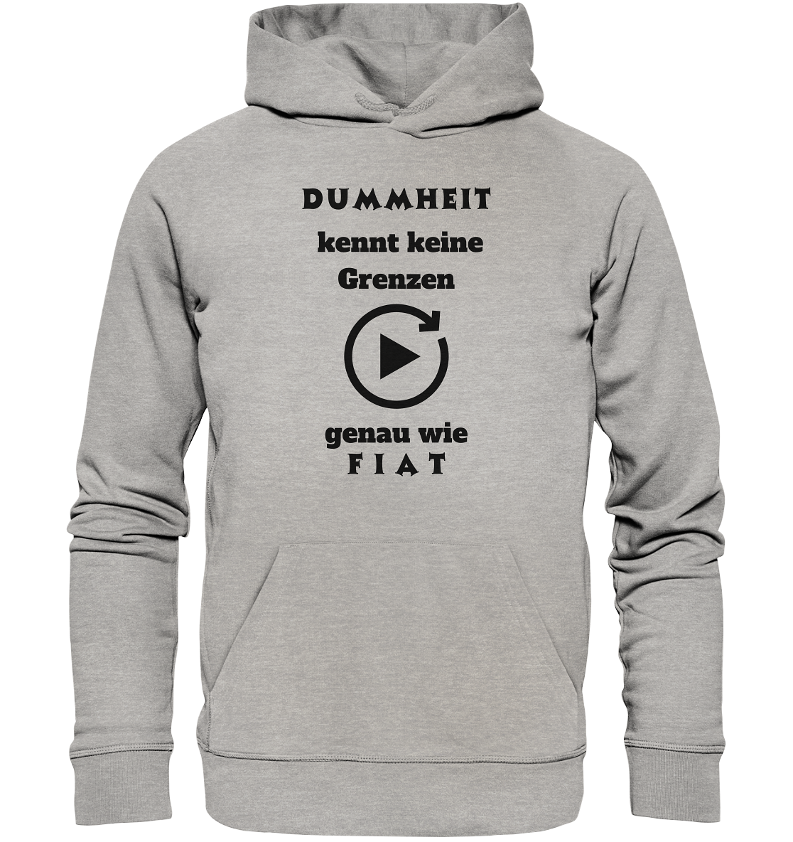 DUMMHEIT KENNT KEINE GRENZEN - GENAU WIE FIAT (PLAYBUTTON UNENDLICH) - Organic Basic Hoodie