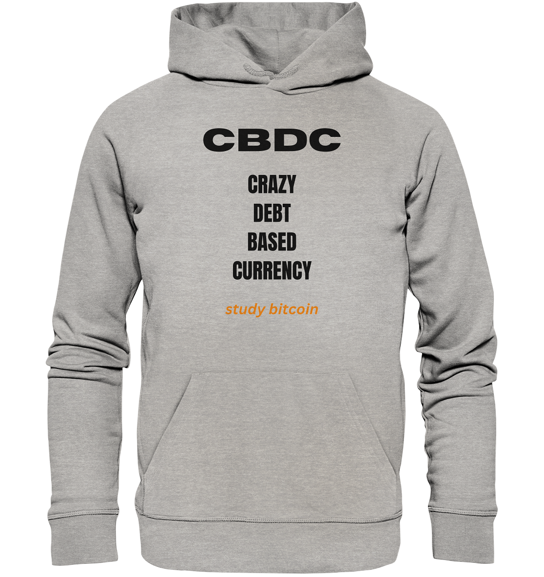 CBDC - CRAZY DEBT BASED CURRENCY - study bitcoin  - Organic Basic Hoodie