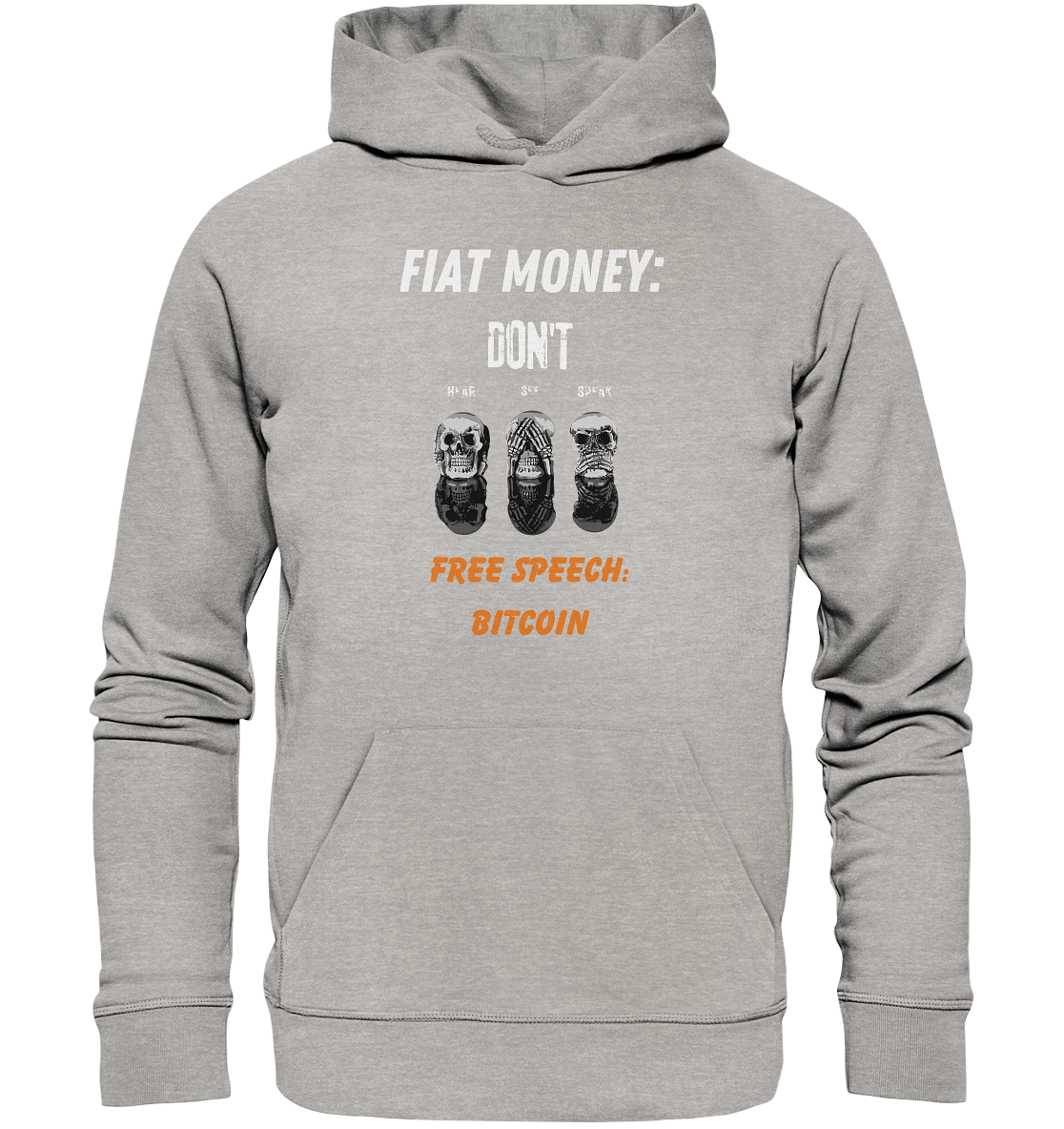 FIAT MONEY: DON´T HEAR, SEE, SPEAK - FREE SPEECH: BITCOIN (orange) - Organic Basic Hoodie