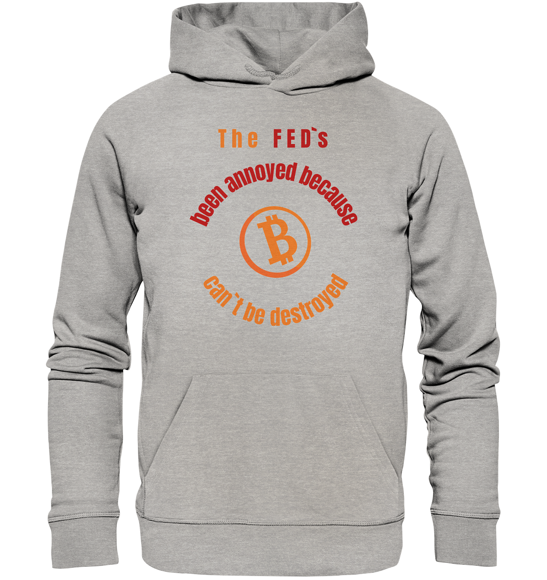 The FEDs been annoyed, BTC cant be destroyed - Organic Basic Hoodie