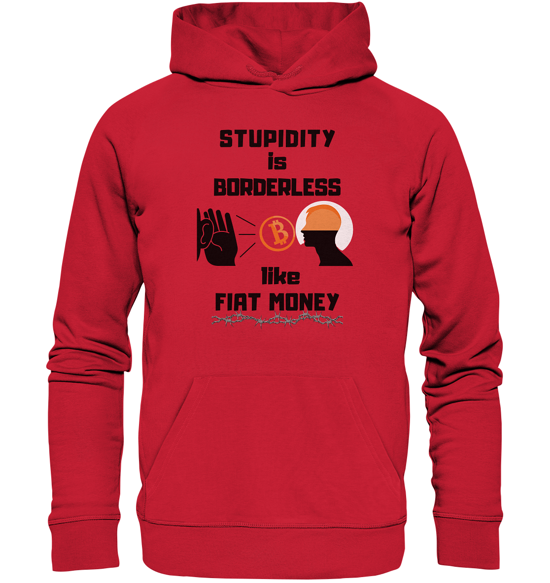 STUPIDITY is BORDERLESS  like FIAT MONEY (Flüstern - BTC - Lauschen Grafik Vers. 2)   - Organic Basic Hoodie